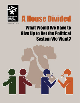 Tony Wharton A House Divided: What Would We Have to Give Up to Get the Political System We Want?