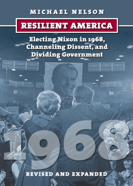 Michael Nelson - Resilient America: Electing Nixon in 1968, Channeling Dissent, and Dividing Government