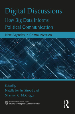 Natalie Jomini Stroud - Digital Discussions: How Big Data Informs Political Communication