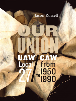 Jason Russell - Our Union: UAW/CAW Local 27 From 1950 to 1990