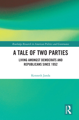 Kenneth Janda - A Tale of Two Parties: Living Amongst Democrats and Republicans Since 1952
