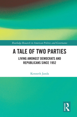 Kenneth Janda A Tale of Two Parties: Living Amongst Democrats and Republicans Since 1952