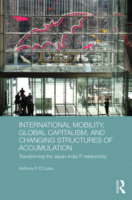 Anthony P. DCosta International Mobility, Global Capitalism, and Changing Structures of Accumulation: Transforming the Japan-India It Relationship