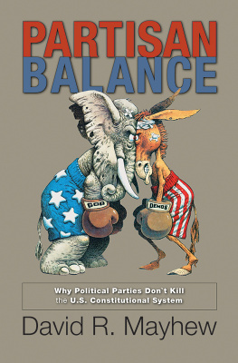 David R. Mayhew - Partisan Balance: Why Political Parties Dont Kill the U.S. Constitutional System