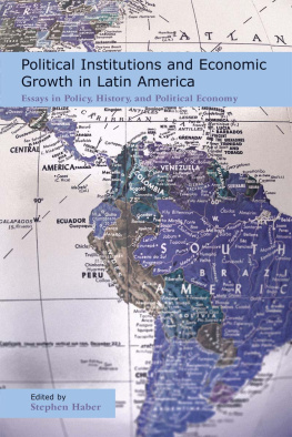 Stephen Haber Political Institutions and Economic Growth in Latin America: Essays in Policy, History, and Political Economy