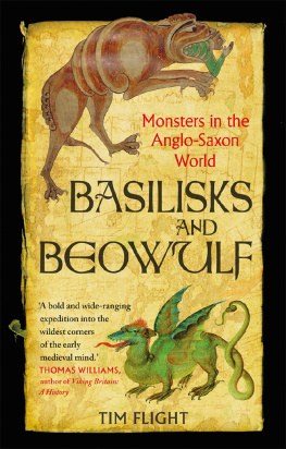 Tim Flight Basilisks and Beowulf: Monsters in the Anglo-Saxon World