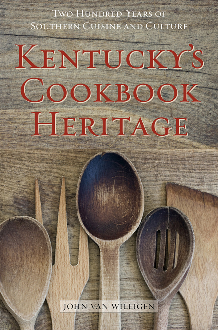 Kentuckys Cookbook Heritage K ENTUCKYS C OOKBOOK H ERITAGE Two Hundred - photo 1