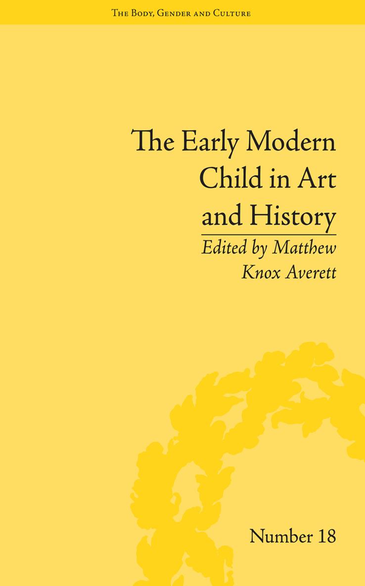 THE EARLY MODERN CHILD IN ART AND HISTORY THE BODY GENDER AND CULTURE Series - photo 1