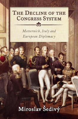 Miroslav Šedivý The decline of the congress system : Metternich, Italy and European diplomacy