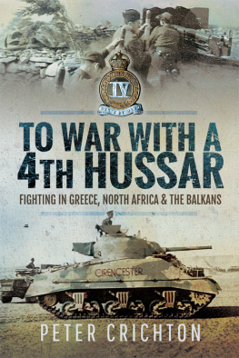 Peter Crichton To war with a 4th Hussar : fighting in Greece, North Africa and the Balkans