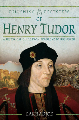 Phil Carradice - Following in the footsteps of Henry Tudor : a historical journey from Pembroke to Bosworth