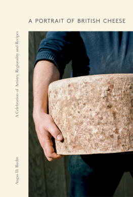 Angus D. Birditt - A Portrait of British Cheese: A Celebration of Artistry, Regionality and Recipes