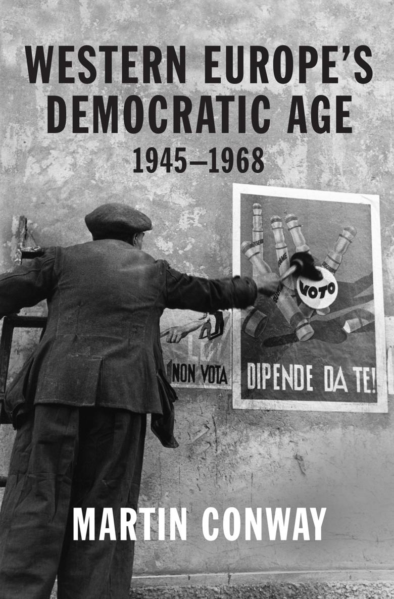 WESTERN EUROPES DEMOCRATIC AGE Western Europes Democratic Age 19451968 - photo 1