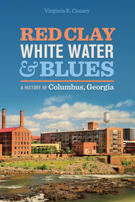 Virginia E. Causey Red clay, white water, and blues. A history of Columbus, Georgia.