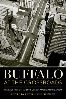 Peter H. Christensen (editor) Buffalo at the Crossroads: The Past, Present, and Future of American Urbanism