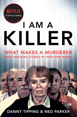 Danny Tipping - I Am a Killer: What Makes a Murderer