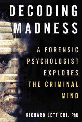 Richard Lettieri - Decoding Madness: A Forensic Psychologist Explores the Criminal Mind