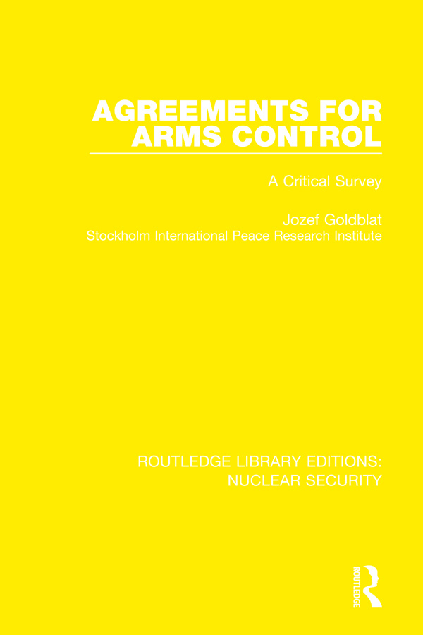 ROUTLEDGE LIBRARY EDITIONS NUCLEAR SECURITY Volume 6 AGREEMENTS FOR ARMS - photo 1