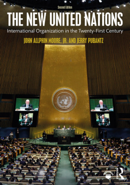 John Allphin Moore Jr. The New United Nations: International Organization in the Twenty-First Century