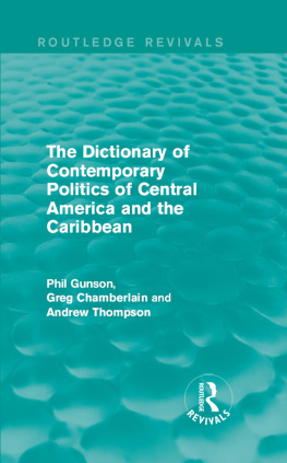 Phil Gunson - The Dictionary of Contemporary Politics of Central America and the Caribbean