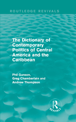 Phil Gunson The Dictionary of Contemporary Politics of Central America and the Caribbean