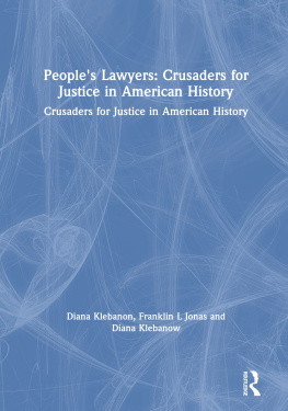 Diana Klebanon Peoples Lawyers: Crusaders for Justice in American History: Crusaders for Justice in American History