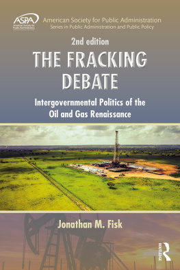 Jonathan M. Fisk The Fracking Debate: Intergovernmental Politics of the Oil and Gas Renaissance, Second Edition