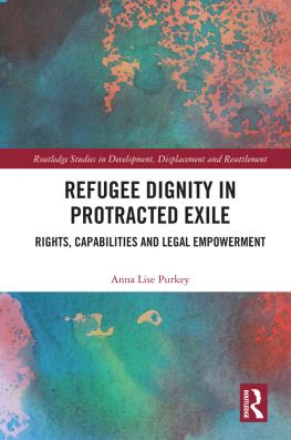 Anna Lise Purkey Refugee Dignity in Protracted Exile: Rights, Capabilities and Legal Empowerment