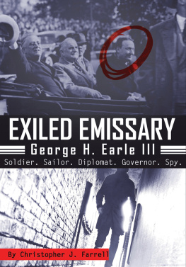 Christopher J. Farrell - Exiled Emissary: George H. Earle III, Soldier, Sailor, Diplomat, Governor, Spy