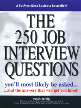 Peter Veruki - The 250 Job Interview Questions Youll Most Likely Be Asked...And The Answers That Will Get You Hired!