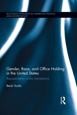 Becki Scola Gender, Race, and Office Holding in the United States: Representation at the Intersections