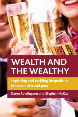 Stephen McKay - Wealth and the Wealthy: Why They Matter and What We Might Do About Them