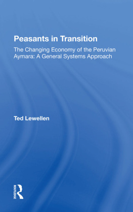 Ted Lewellen Peasants in Transition: The Changing Economy of the Peruvian Aymara: A General Systems Approach