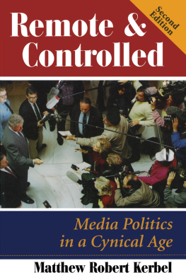 Matthew Robert Kerbel Remote and Controlled: Media Politics in a Cynical Age, Second Edition