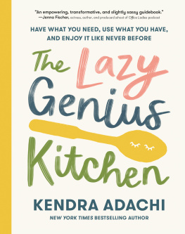 Kendra Adachi - The Lazy Genius Kitchen : Have What You Need, Use What You Have, and Enjoy It Like Never Before
