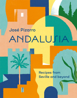 José Pizarro - Andalusia: Recipes from Seville and beyond