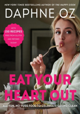 Daphne Oz Eat Your Heart Out - All-Fun, No-Fuss Food to Celebrate Eating Clean