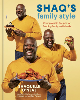 Shaquille ONeal - Shaqs Family Style : Championship Recipes for Feeding Family and Friends [A Cookbook]