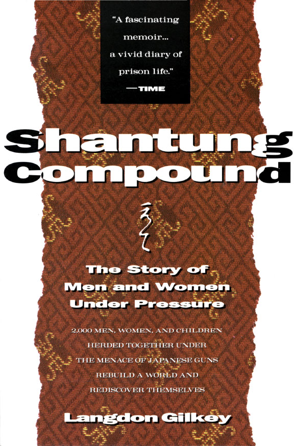 Shantung Compound THE STORY OF MEN AND WOMEN UNDER PRESSURE by Langdon Gilkey - photo 1