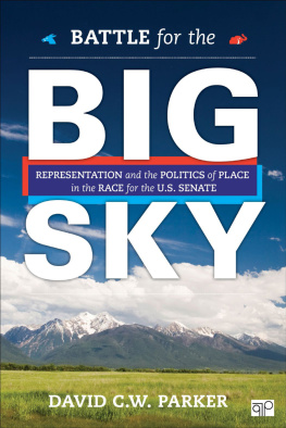 David C. W. Parker Battle for the Big Sky: Representation and the Politics of Place in the Race for the Us Senate