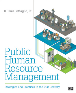 Randy Paul Battaglio Public Human Resource Management: Strategies and Practices in the 21st Century