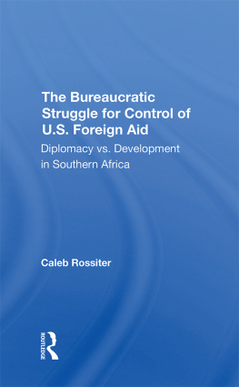 Caleb Rossiter - The Bureaucratic Struggle for Control of U.S. Foreign Aid: Diplomacy vs. Development in Southern Africa