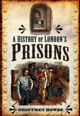 Geoffrey Howse - A History of Londons Prisons