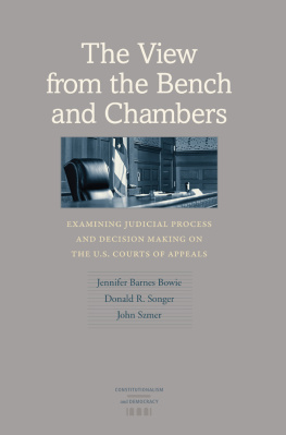 Jennifer Barnes Bowie - The View From the Bench and Chambers: Examining Judicial Process and Decision Making on the U.S. Courts of Appeals