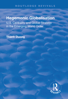Thanh Duong - Hegemonic Globalisation: U.S. Centrality and Global Strategy in the Emerging World Order