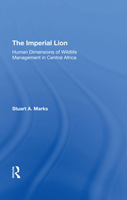 Stuart A Marks The Imperial Lion: Human Dimensions of Wildlife Management in Central Africa