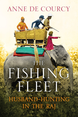 Anne De Courcy The fishing fleet : husband-hunting in the Raj