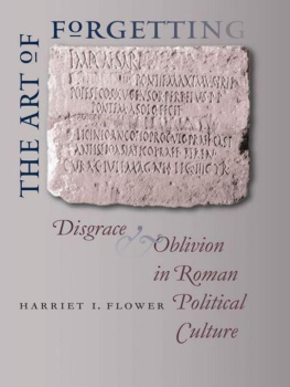 Harriet I. Flower The art of forgetting : disgrace & oblivion in Roman political culture