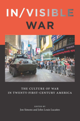 John Louis Lucaites - In/visible war Americas twenty-first-century armed conflicts