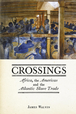 James Walvin - Crossings: Africa, the Americas and the Atlantic Slave Trade